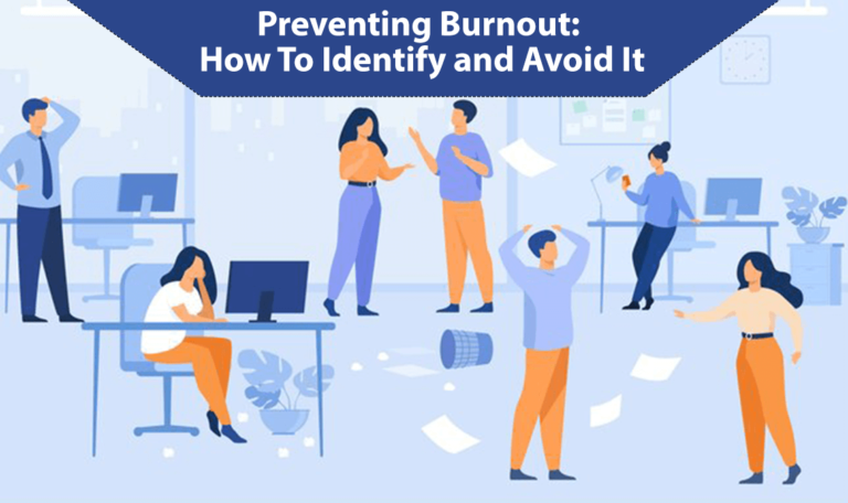 Preventing Burnout: How To Identify and Avoid It